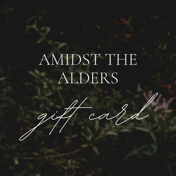Amidst the Alders E-Gift Card